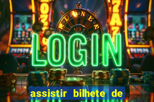 assistir bilhete de loteria dublado completo